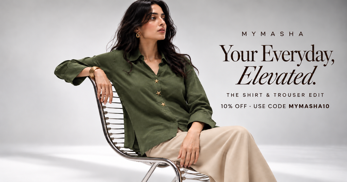 Your Everyday, Elevated. The shirt and trouser edit. 10% off — use code MYMASHA10.